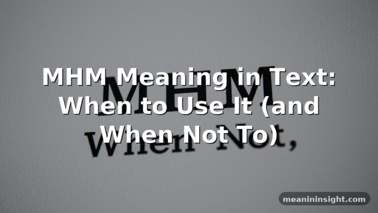 MHM Meaning in Text: When to Use It (and When Not To)
