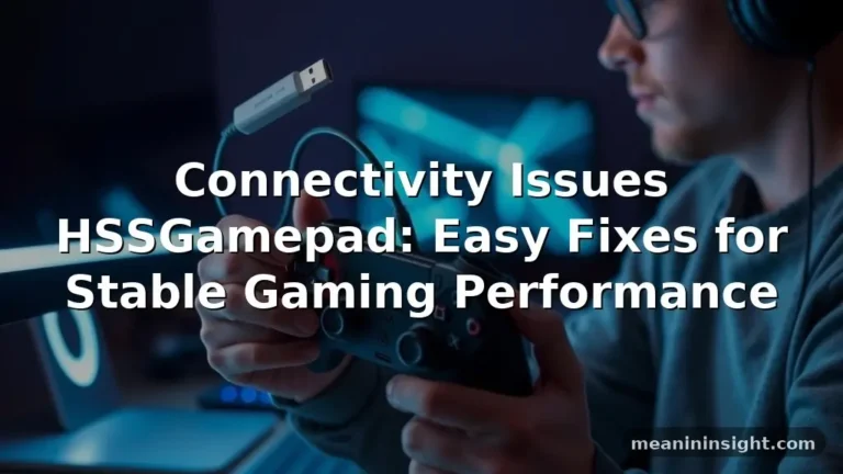 Connectivity Issues HSSGamepad: Easy Fixes for Stable Gaming Performance